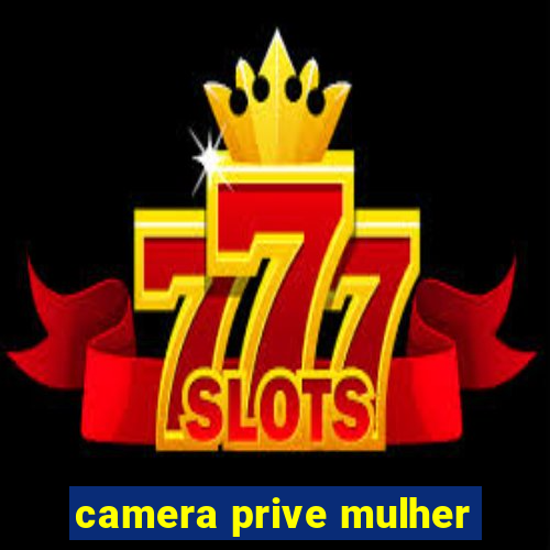 camera prive mulher